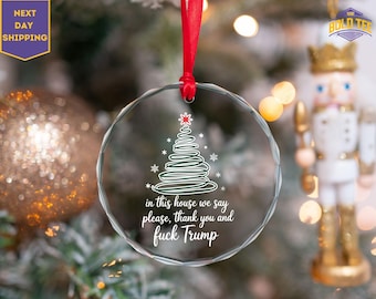 In This House We Say Please, Thank You, and F*** Trump Funny Anti-Trump Ornament 2025 Political Christmas Keepsake