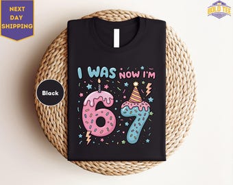 I Was 6 Now I'm 7 Shirt,Funny Six Seven Birthday Meme Shirt,7th Birthday Kids Meme 67 Trendy Shirt, Seven Year Old