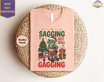 Christmas Sagging But Still Gagging Shirt, Funny Christmas Saying Tshirt, Winter Adult Humor Gift, Sarcastic Frog