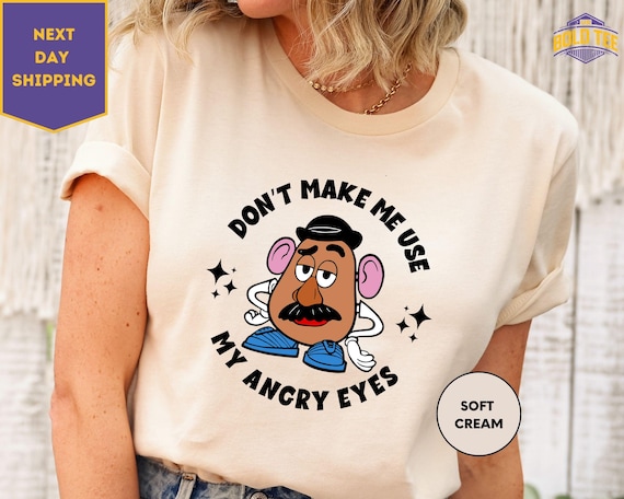 Mr Potato Head Shirt, Toy Story Shirt, Don't Make Me Use My Angry Eyes, Disneyworld Tshirt, Disneyland Trip Shirt