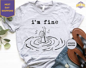 I'm Fine, Funny T-Shirt, Gift, Thumbs-Up, Everything is Fine Shirt, Anxiety Shirt, Motivational Shirt, Funny Shirt Gift