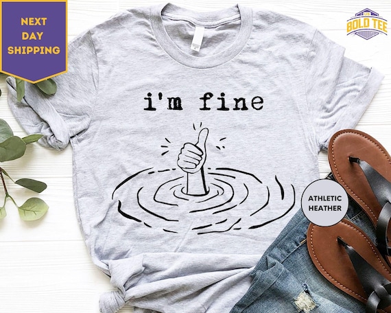 I'm Fine, Funny T-Shirt, Gift, Thumbs-Up, Everything is Fine Shirt, Anxiety Shirt, Motivational Shirt, Funny Shirt Gift