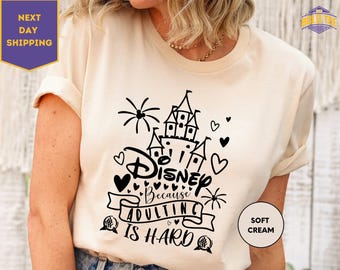 Disney Because Adulting Is Hard Shirt, Disney Castle Shirt, Funny Disney Shirt, Adulting Shirt, Girls Disney Shirt