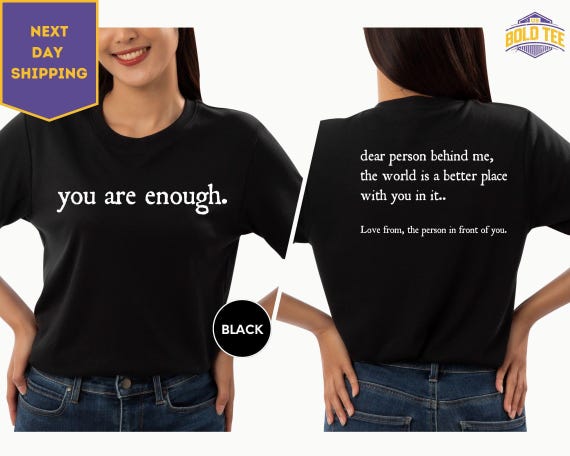 Dear Person Behind Me Two Sided Shirt, You are Enough Shirt, Back and Front Shirt, Positivity Shirt