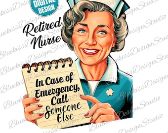 Funny Retired Nurse PNG Design | Retirement Saying Shirt | Retired Gift PNG | Digital Download | Funny Nurse Shirt Gift | Funny Shirt Design