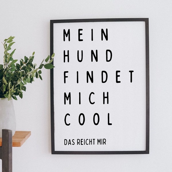 Hunde-Spruch für Wohnzimmer / Büro / Flur, Poster "Mein Hund findet mich cool" lustige Wanddeko, Geschenk für Hundebesitzer