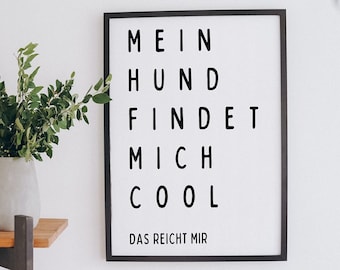 Hunde-Spruch für Wohnzimmer / Büro / Flur, Poster "Mein Hund findet mich cool" lustige Wanddeko, Geschenk für Hundebesitzer