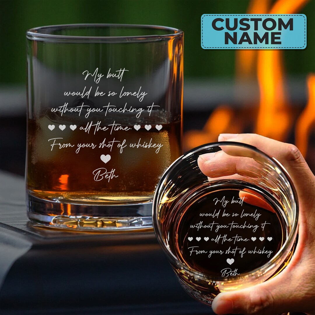 My Butt Would Be so Lonely Without You Touching It, Personalized Engraved Whiskey Glass, Funny ...