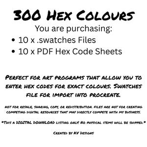 Pu&ograve; includere: Grafica digitale con il testo "300 HEX COLOURS". L'immagine elenca 10 file .swatches e 10 fogli di codici esadecimali PDF. Il testo indica che i file sono per programmi di arte e Procreate. Creato da KV Designs.