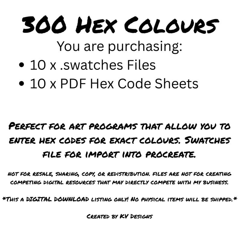 Pu&ograve; includere: Grafica digitale con il testo "300 HEX COLOURS". L'immagine elenca 10 file .swatches e 10 fogli di codici esadecimali PDF. Il testo indica che i file sono per programmi di arte e Procreate. Creato da KV Designs.