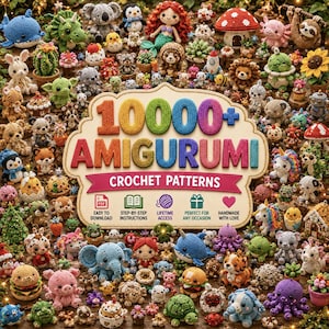 May include: A collection of numerous small crocheted amigurumi figures surrounding a central sign that reads 10000+ AMIGURUMI CROCHET PATTERNS. The figures include animals, mythical creatures, plants, and food items in various colours and textures.