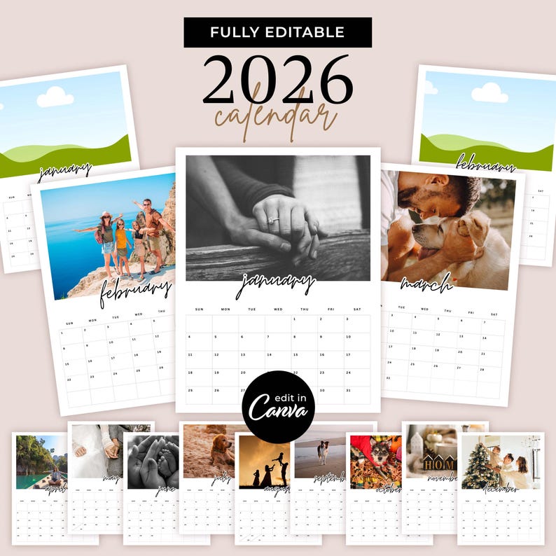 May include: A 2026 calendar with a white background and various photographs. The calendar features the text "FULLY EDITABLE" and "2026 calendar". Each month has a different photo, including family, pets, and scenic views. The calendar is designed to be edited in Canva.