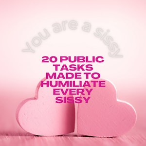 May include: Pink wooden hearts with the text "20 Public Tasks Made to Humiliate Every Sissy" on a pink background. The words "You are a sissy" are faintly visible above the text.
