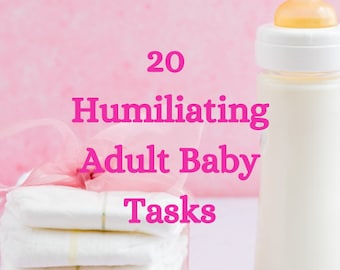20 Humiliating Adult Baby Tasks