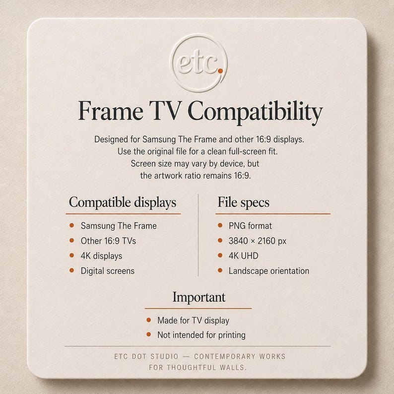 May include: A beige card with the text "Frame TV Compatibility" and details about compatible displays and file specifications. The card is designed for Samsung The Frame and other 16:9 displays. Includes the text "ETC DOT STUDIO - CONTEMPORARY WORKS FOR THOUGHTFUL WALLS."