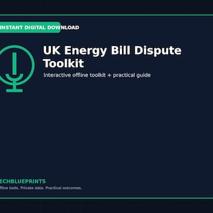 May include: A dark blue digital graphic with a green border and icon featuring the text: INSTANT DIGITAL DOWNLOAD, UK Energy Bill Dispute Toolkit, Interactive offline toolkit + practical guide, TECHBLUEPRINTS, Offline tools. Private data. Practical outcomes.