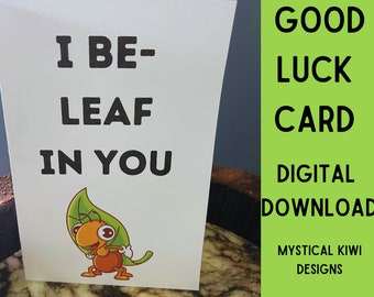 I Be-Leaf In You-Good Luck Card-Digital Download-Printable