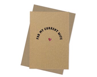 For My Current Wife Cheeky First Married Valentine's Day Card