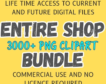 Entire Shop Bundle | 3000+ PNG Clipart Digital Files | Lifetime Access, Commercial Use