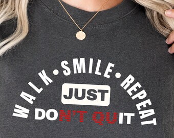 Walk Smile Repeat Comfort Colors Vintage T-Shirt, Do Not Quit Walking Crew T Shirt, Jogging Crewneck Tee, Walking Lover DELUXE Shirt C1717