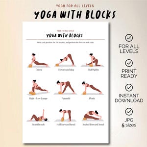 May include: A white print featuring yoga poses with blocks, including Cobra, Downward Dog, and Half Splits. The text "YOGA WITH BLOCKS" and "YOGA FOR ALL LEVELS" are displayed. Additional text includes "PRINT READY" and "INSTANT DOWNLOAD".