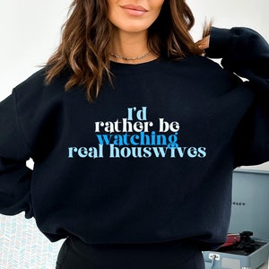 I&#39;d Rather Be Watching Real Housewives Unisex Bravo Sweatshirt | Bravo TV Gift, Bravo Gifts, Real Housewives Gift, Vanderpump Rules Gift