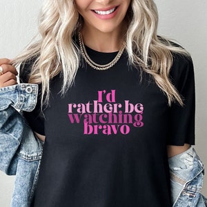 I&#39;d Rather Be Watching Bravo Unisex Bravo T-Shirt | Bravo TV Gift, Bravo Gifts, Real Housewives Gift, Vanderpump Rules Gift, Scandoval Gift