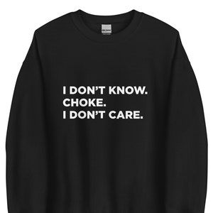 Vanderpump Rules Katie Maloney Choke, I Don&#39;t Care Unisex Bravo Sweatshirt | Bravo TV Gift, Bravo Gifts, Vanderpump Rules Gift