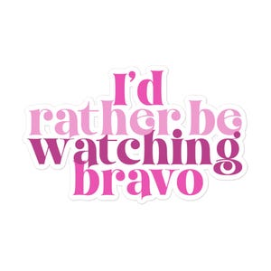 I&#39;d Rather Be Watching Bravo Bravo TV Sticker | Bravo TV Gift, Bravo Gifts, Real Housewives Gift, Vanderpump Rules Gift