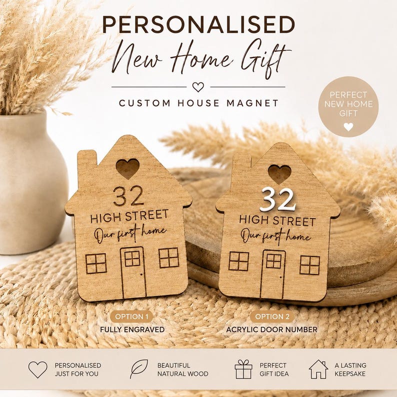 May include: Two house-shaped wooden magnets featuring a heart cutout at the top. One magnet is fully engraved with the text 32 HIGH STREET Our first home, while the other features an acrylic 32 and engraved text reading HIGH STREET Our first home.