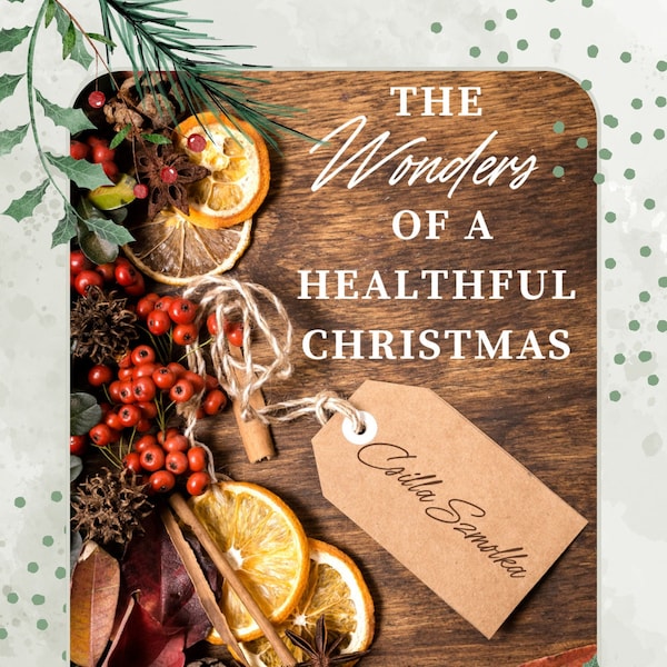 The Wonders of a Healthful Christmas: Healthy Christmas Recipes