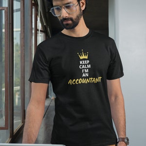 Keep Calm I&#39;m An Accountant T-Shirt is a Perfect Gift for any Accountant