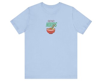 Ramen Tee Shirt, Noodle Lover Gift, College Student Humor T-shirt, Unisex Jersey Short Sleeve Tee, Send Noods, Foodie Gift Idea