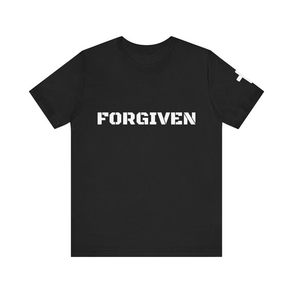FORGIVEN Ephesians 1:7- Given Not Earned T-Shirt