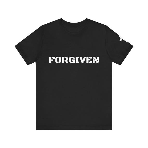 FORGIVEN Ephesians 1:7- Given Not Earned T-Shirt