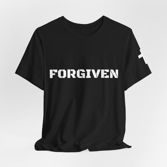 FORGIVEN Ephesians 1:7- Given Not Earned T-Shirt