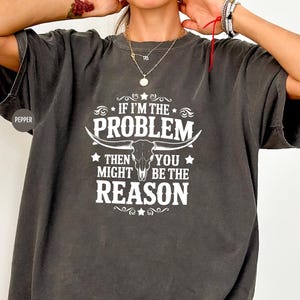 Comfort Colors® Retro Cowgirl Nashville Shirt, If I'm The Problem Then You Might Be The Reason Shirt, Western Retro Shirt, Country Music Tee