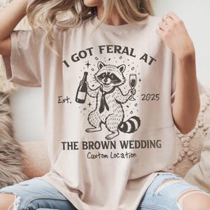 Comfort Colors® Personalized Feral Raccoon Guest Shirt, Funny I Got Feral Shirt Party, Custom Wedding Toss Shirts,  Bridal Party