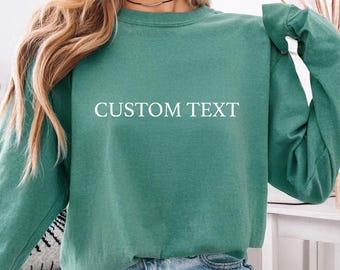 Comfort Colors® Custom Text Long Sleeve Shirt, Personalized Logo Tee, Custom Design Shirt, Graphic Long Sleeve Gift, Custom Gift Shirt