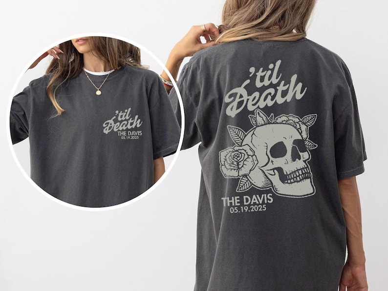 May include: Dark gray t-shirt with the text "'til Death" and a skull graphic with roses. The back of the shirt features the text "THE DAVIS 05.19.2025". The shirt is a short-sleeved, casual style.