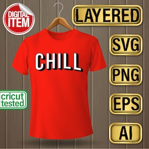 May include: Red t-shirt with the word "CHILL" in white block letters. The shirt is on a hanger and there are gold labels with the words "LAYERED", "SVG", "PNG", "EPS", and "AI" on a wood background.
