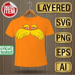 May include: Orange t-shirt with a cartoon image of the character from the book "The Lorax" with a large mustache. The image is on a hanger and there are gold labels with the words "LAYERED", "SVG", "PNG", "EPS", and "AI" on the right side of the image.