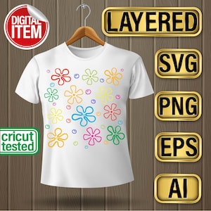 May include: A white t-shirt with a colorful pattern of flowers and circles. The shirt is on a wooden background with gold labels that say "Layered", "SVG", "PNG", "EPS", and "AI". The labels are on a wooden background. A green label says "cricut tested". A red label says "Digital Item".