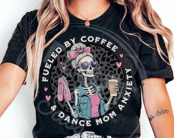 Skeleton Dance Mom Shirt, Dance Mom Life Coffee Dance Tee, Dance Comp Tshirt, Ballet Dance Mom Shirt, Dance Gift for Mom,Dance Shirt for Mom