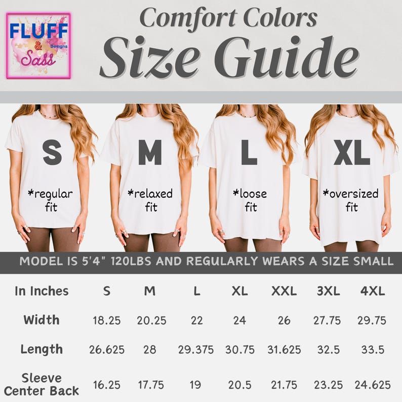 May include: Size guide for Comfort Colors t-shirts. The guide shows the width, length, and sleeve center back measurements in inches for sizes S, M, L, XL, XXL, 3XL, and 4XL. The model is 5'4" and 120lbs and regularly wears a size small.