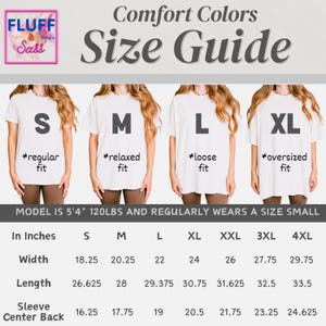 May include: Size guide for Comfort Colors t-shirts. The image shows a size chart with measurements in inches for sizes S to 4XL. The chart includes width, length, and sleeve center back measurements. The model is 5'4" and 120lbs and wears a size small.