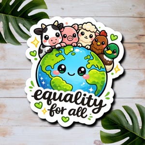 Equality for All Sticker | Cute Vegan Animal Rights Sticker | Kawaii Earth Animals | Animal Lover Gift | Waterproof Vinyl Sticker image 3