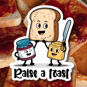 Divertida pegatina de dibujos animados “Levanta una tostada” – Tostada Kawaii, mantequilla de maní y gelatina – Para los amantes de los juegos de palabras y las pegatinas