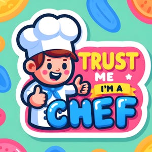 May include: A cartoon chef in a white hat and uniform gives a thumbs-up. The text "TRUST ME I'M A CHEF" is displayed in yellow and blue on a pink background. The image has a light green background with colorful food illustrations.