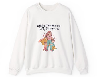 Sudadera "Criar pequeños humanos es mi superpoder" / Día de la Madre, vida acogedora de mamá